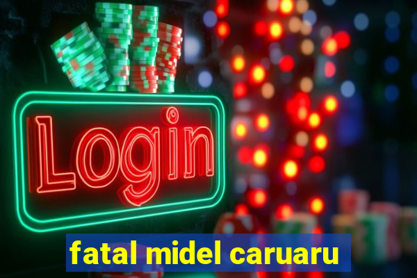 fatal midel caruaru